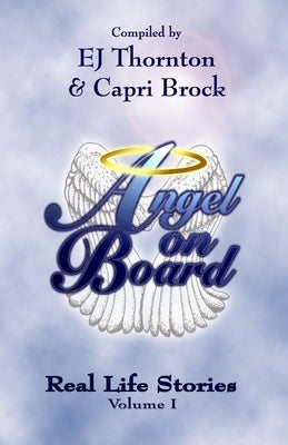 Angel On Board: Real Life Stories by Brock, Capri M.