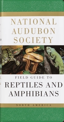National Audubon Society Field Guide to Reptiles and Amphibians: North America by National Audubon Society