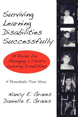 Surviving Learning Disabilities Successfully: 16 Rules for Managing a Child's Learning Disabilities by Graves, Nancy E.