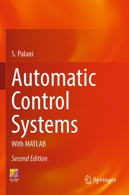 Automatic Control Systems: With MATLAB by Palani, S.