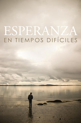 Esperanza En Tiempos Dificiles/ Hope for Hard Times (Spanish, Pack of 25) by Crossway Bibles