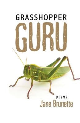 Grasshopper Guru by Brunette, Jane