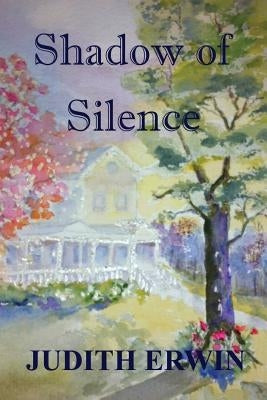 Shadow of Silence by Erwin, Judith