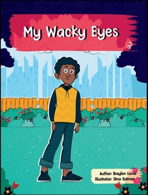 My Wacky Eyes by Lucas, Braylon