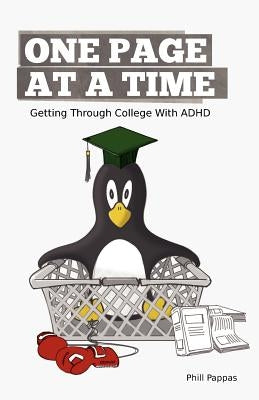 One Page At A Time: Getting Through College With ADHD by Pappas, Phill