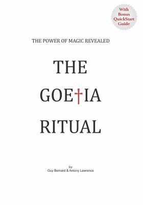 The Goetia Ritual: The Power of Magic Revealed by Bernard, Guy