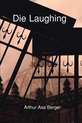 Die Laughing by Berger, Arthur Asa