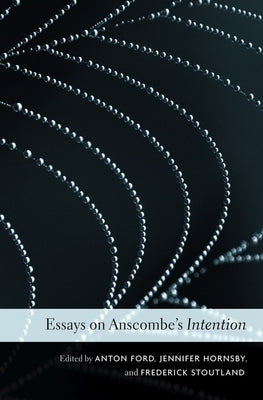 Essays on Anscombe's Intention by Ford, Anton
