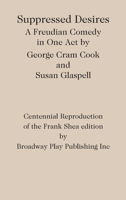 Suppressed Desires by Cook, George Cram