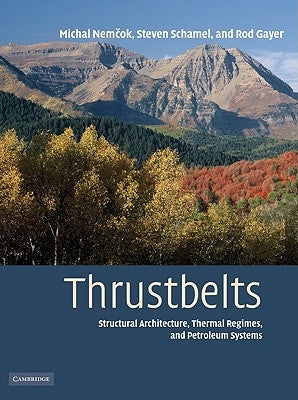 Thrustbelts: Structural Architecture, Thermal Regimes and Petroleum Systems by Nemcok, Michal