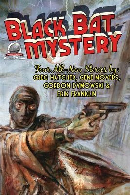Black Bat Mystery - Volume 3 by Moyers, Gene