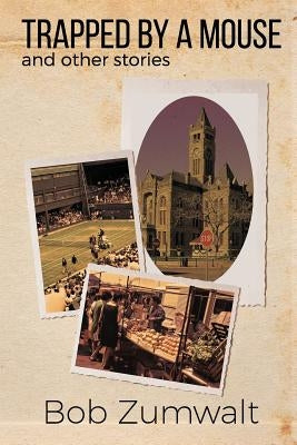 Trapped by a Mouse: And Other Stories by Zumwalt, Bob