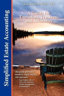 Simplified Estate Accounting a Guide for Executors, Trustees, and Attorneys by Neff, Donna S. M.