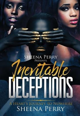 Inevitable Deceptions: A Heart's Journey to Nowhere by Perry, Sheena