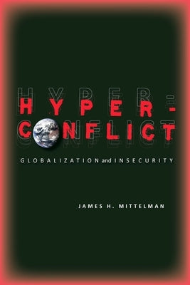 Hyperconflict: Globalization and Insecurity by Mittelman, James