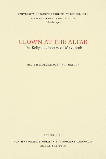Clown at the Altar: The Religious Poetry of Max Jacob by Schneider, Judith Morganroth