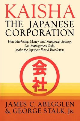 Kaisha Japanese Corp by Abegglen, James