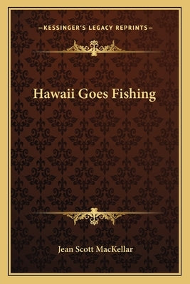 Hawaii Goes Fishing by Mackellar, Jean Scott