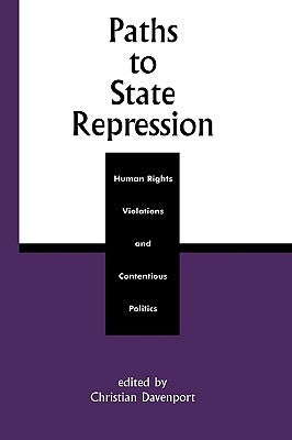 Paths to State Repression: Human Rights Violations and Contentious Politics by Davenport, Christian