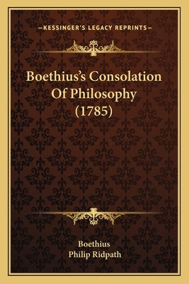 Boethius's Consolation Of Philosophy (1785) by Boethius