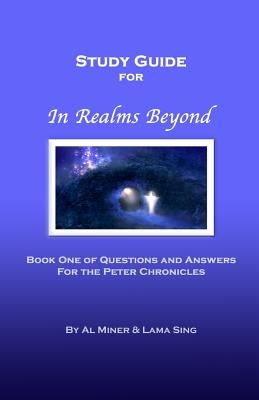 In Realms Beyond: Study Guide: Questions and Answers for the Peter Chronicles by Sing, Lama