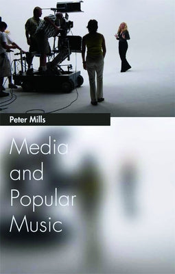 Media and Popular Music by Mills, Peter