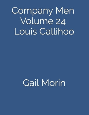 Company Men Volume 24 Louis Callihoo by Morin, Gail