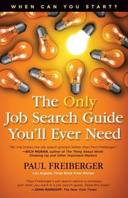 When Can You Start? the Only Job Search Guide You'll Ever Need by Freiberger, Paul