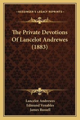 The Private Devotions Of Lancelot Andrewes (1883) by Andrewes, Lancelot