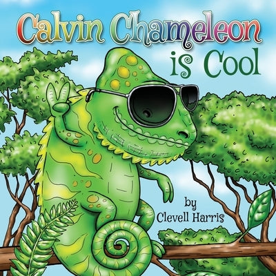 Calvin Chameleon is Cool by Harris, Clevell
