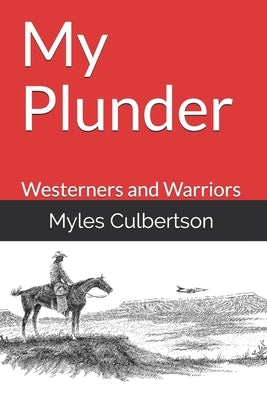 My Plunder: Westerners and Warriors by Capron, Mike