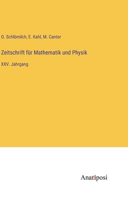 Zeitschrift für Mathematik und Physik: XXV. Jahrgang by Schl&#246;milch, O.