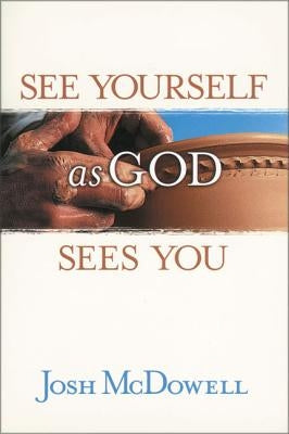 Mírate Como Dios Te Mira: Experimenta El Gozo de Ser Tú Mismo = See Yourself as God Sees You by McDowell, Josh