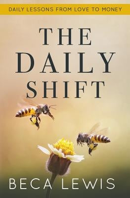 The Daily Shift: It's Not What You Think. It's Better Than That by Lewis, Beca