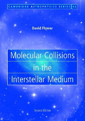Molecular Collisions in the Interstellar Medium by Flower, David