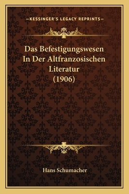 Das Befestigungswesen In Der Altfranzosischen Literatur (1906) by Schumacher, Hans