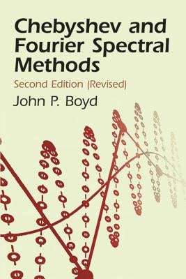 Chebyshev and Fourier Spectral Methods by Boyd, John Philip