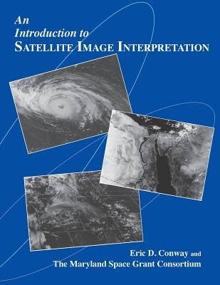 An Introduction to Satellite Image Interpretation by Conway, Eric D.