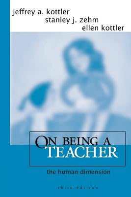 On Being a Teacher: The Human Dimension by Kottler, Jeffrey A.