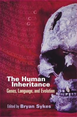 The Human Inheritance: Genes, Languages, and Evolution by Sykes, Bryan
