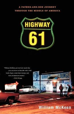 Highway 61: A Father-And-Son Journey Through the Middle of America by McKeen, William