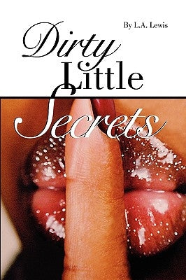 Dirty Little Secrets by Lewis, L. a.