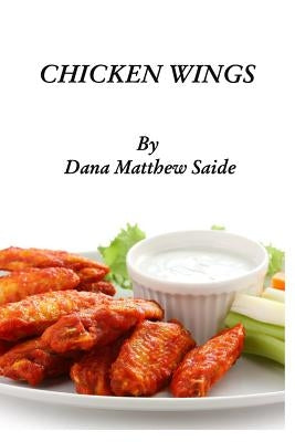 Chicken Wings by Saide, Dana Matthew