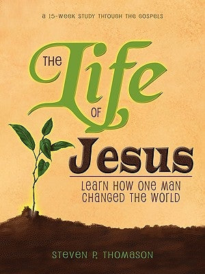 The Life of Jesus by Thomason, Steven P.
