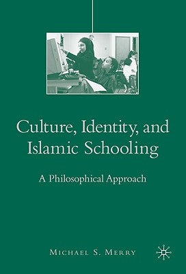 Culture, Identity, and Islamic Schooling: A Philosophical Approach by Merry, M.