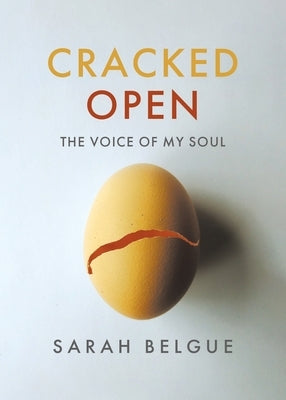 Cracked Open: The Voice of my Soul by Belgue, Sarah
