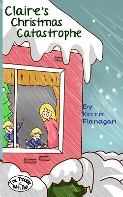 Claire's Christmas Catastrophe by Flanagan, Kerrie L.