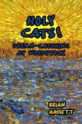 Holy Cats! Dream-Catching at Woodstock by Hassett, Brian