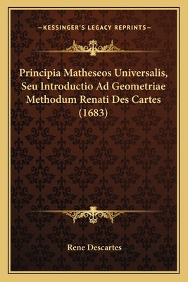 Principia Matheseos Universalis, Seu Introductio Ad Geometriae Methodum Renati Des Cartes (1683) by Descartes