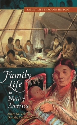 Family Life in Native America by Volo, James